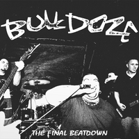 Bulldoze - The Final Beatdown CD