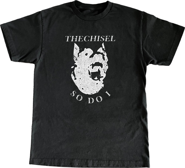 The Chisel "So Do I" T-Shirt