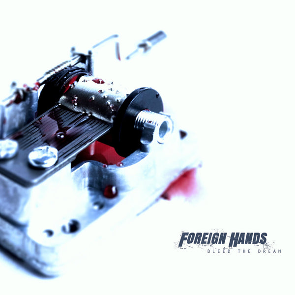Foreign Hands - Bleed The Dream CD